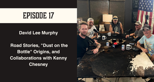 Episode 17 David Lee Murphy's Road Stories, "Dust on the Bottle" Origins, and Collaborations with Kenny Chesney